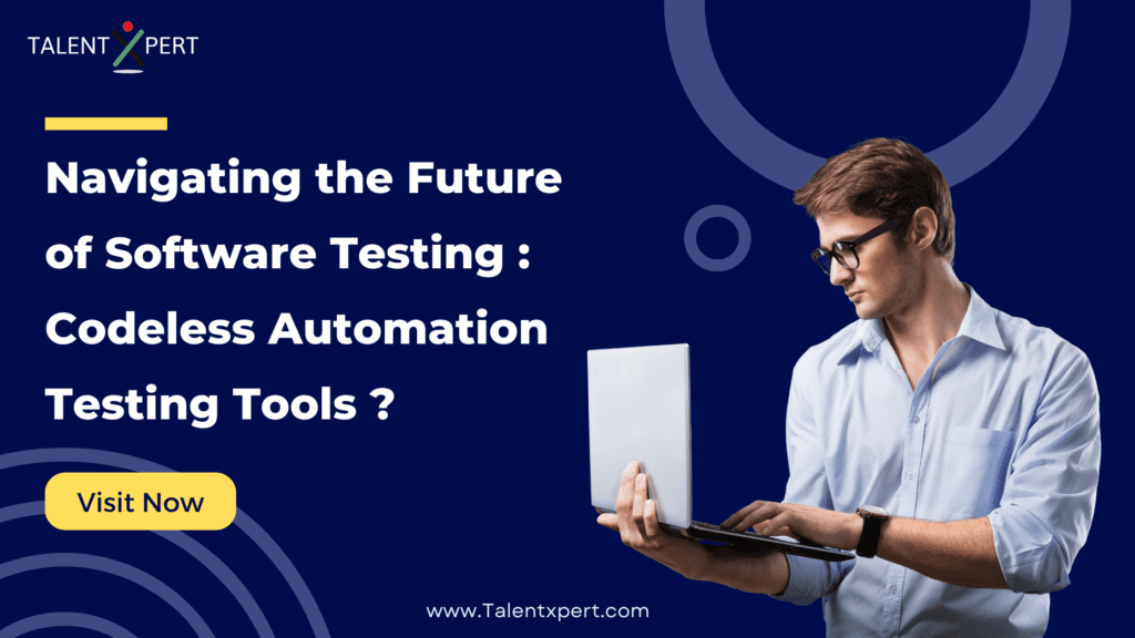 Navigating the Future of Software Testing: Codeless Automation Testing Tools ?