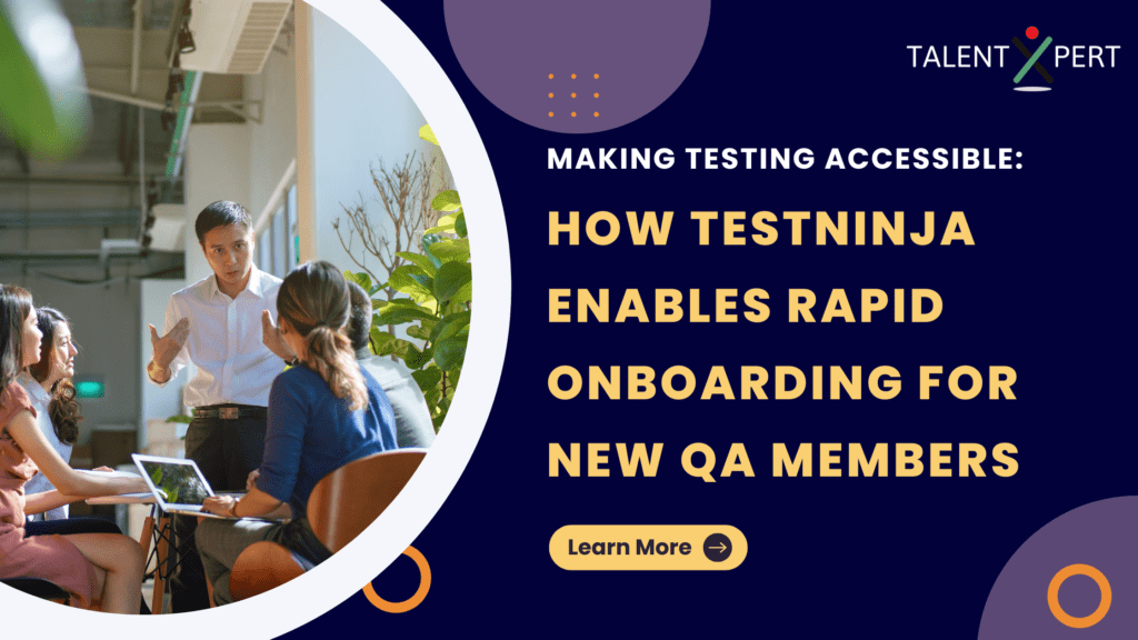 Making Software Testing Accessible: How TestNinja Enables Rapid Onboarding for New QA Members