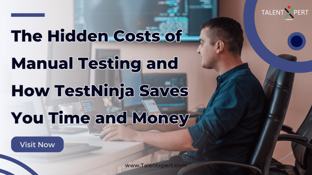 The Hidden Costs of Manual Testing and How TestNinja Saves You Time and Money