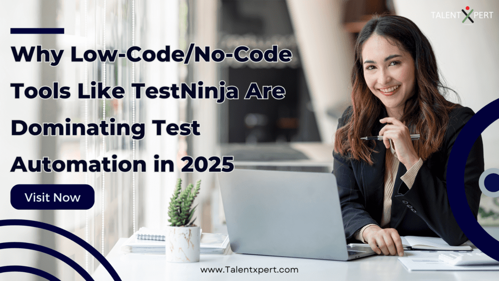 Why Low-Code/No-Code Tools Like TestNinja Are Dominating Test Automation in 2025